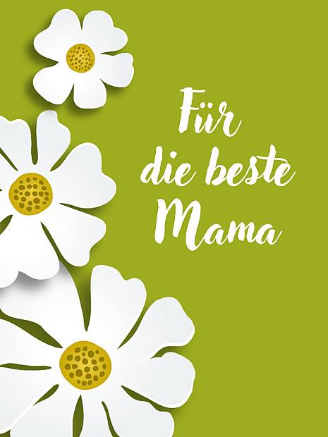Mehrere weiße, margeritenähnliche Blumen. Rechts steht in handschriftähnlicher weißer Schrift „Für die beste Mama“.